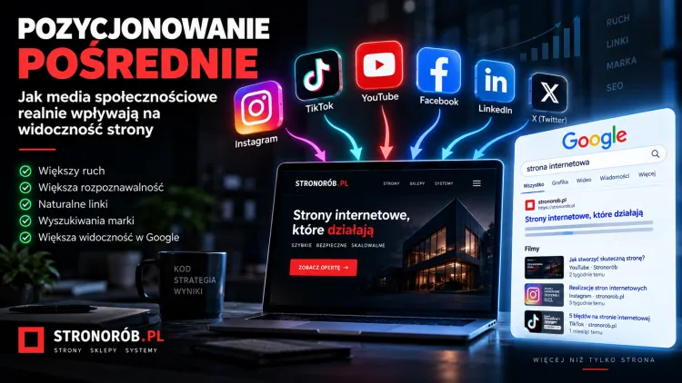 Pozycjonowanie pośrednie. Jak media społecznościowe realnie wpływają na widoczność strony