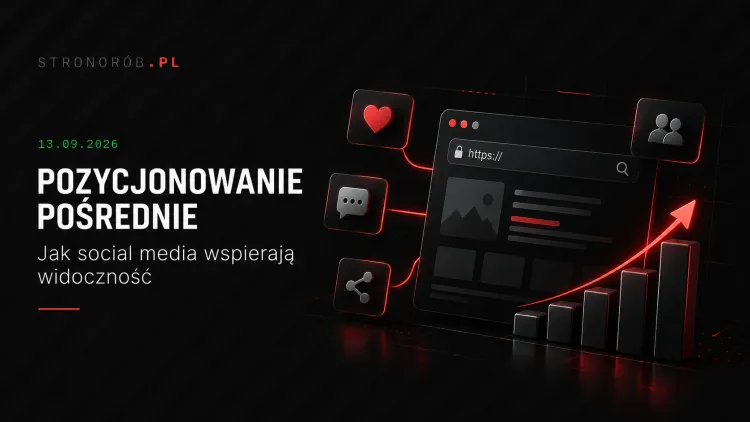 Pozycjonowanie pośrednie. Jak media społecznościowe realnie wpływają na widoczność strony