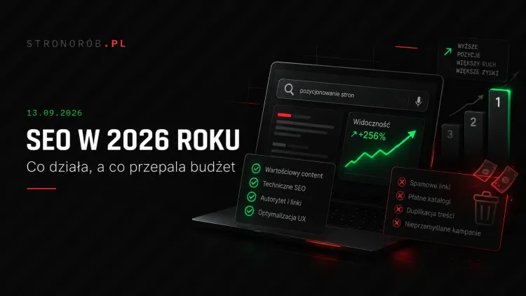 Pozycjonowanie stron w 2026 roku. Co naprawdę działa, a co jest stratą pieniędzy